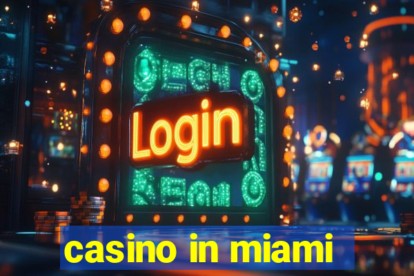 casino in miami